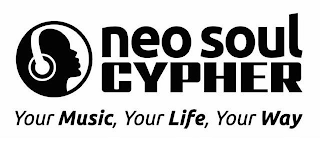 NEO SOUL CYPHER YOUR MUSIC, YOUR LIFE, YOUR WAY logo