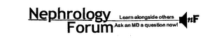 NEPHROLOGY FORUM LEARN ALONGSIDE OTHERS ASK AN MD A QUESTION NOW! NF logo