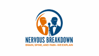 NERVOUS BREAKDOWN BRAIN, SPINE, AND PAIN-WE EXPLAIN logo
