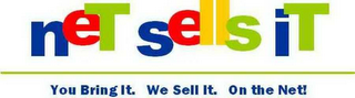 NET SELLS IT YOU BRING IT.  WE SELL IT.  ON THE NET! logo