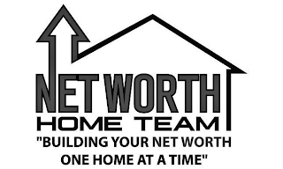 NET WORTH HOME TEAM "BUILDING YOUR NET WORTH ONE HOME AT A TIME" logo
