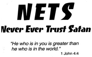 NETS NEVER EVER TRUST SATAN "HE WHO IS IN YOU IS GREATER THAN HE WHO IS IN THE WORLD." 1 JOHN 4:4 logo