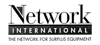 NETWORK INTERNATIONAL THE NETWORK FOR SURPLUS EQUIPMENT