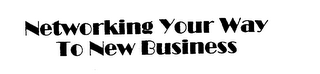 NETWORKING YOUR WAY TO NEW BUSINESS logo
