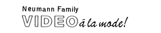 NEUMANN FAMILY VIDEO A LA MODE! logo