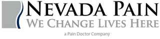 NEVADA PAIN WE CHANGE LIVES HERE A PAIN DOCTOR COMPANY logo