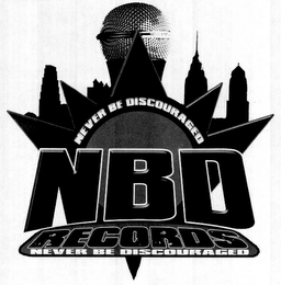 NEVER BE DISCOURAGED NBD RECORDS NEVER BE DISCOURAGED NEVER BE DISCOURAGE logo