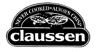 NEVER COOKED ALWAYS CRISP CLAUSSEN logo