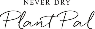 NEVER DRY PLANT PAL logo