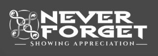 NEVER FORGET SHOWING APPRECIATION logo