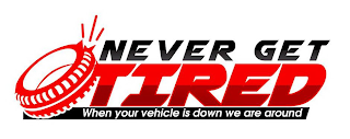 NEVER GET TIRED WHEN YOUR VEHICLE IS DOWN WE ARE AROUND logo