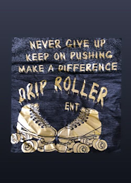 NEVER GIVE UP KEEP ON PUSHING MAKE A DIFFERENCE DRIP ROLLER ENT logo