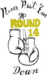 NEVER PUT 'EM DOWN ROUND 14 logo