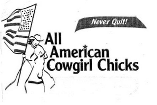 NEVER QUIT! ALL AMERICAN COWGIRL CHICKS logo