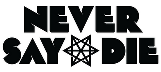 NEVER SAY DIE logo