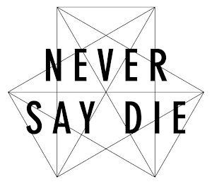 NEVER SAY DIE logo