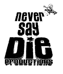 NEVER SAY DIE PRODUCTIONS logo