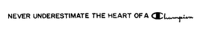 NEVER UNDERESTIMATE THE HEART OF A CHAMPION logo