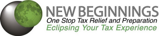 NEW BEGINNINGS ONE STOP TAX RELIEF AND PREPARATION  ECLIPSING YOUR TAX EXPERIENCE logo