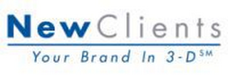 NEW CLIENTS YOUR BRAND IN 3-D logo