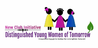 NEW CLUB INITIATIVE DISTINGUISHED YOUNG WOMEN OF TOMORROW EMPOWERING GIRLS TODAY FOR A BRIGHTER FUTURE! logo