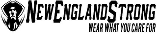 NEW ENGLAND STRONG WEAR WHAT YOU CARE FOR logo