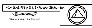 NEW GENERATION OF AFRICAN AMERICANS, INC. "NEW ATTITUDES...NEW SOLUTIONS" logo
