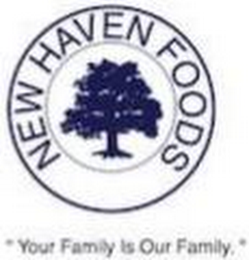 NEW HAVEN FOODS "YOUR FAMILY IS OUR FAMILY" logo
