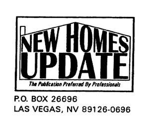 NEW HOMES UPDATE THE PUBLICATION PREFERRED BY PROFESSIONALS P.O. BOX 26696 LAS VEGAS, NV 89126-0696 logo