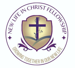 NEW LIFE IN CHRIST FELLOWSHIP GROWING TOGETHER IN OUR NEW LIFE