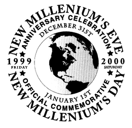 NEW MILLENNIUM'S EVE NEW MILLENNIUM'S DAY ANNIVERSARY CELEBRATION OFFICIAL COMMEMORATIVE FRIDAY DECEMBER 31ST 1999 2000 MONDAY JANUARY 12T 2001 logo