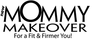 NEW MOMMY MAKE OVER FOR A FIT & FIRMER YOU! logo