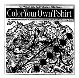 NEW "NATURE'S LIVING JEWELS" DESIGN BY COLOR FANTASY COLORYOUROWNT-SHIRT FUN, CREATIVE AND YOU CAN WEAR IT! INCLUDES VIVID NON-TOXIC FABRIC PAINTS, BRUSH & COLOR MIXING CHART. logo