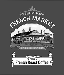 NEW ORLEANS FAMOUS FRENCH MARKET MARK PREMIUM FRENCH ROAST COFFEE TRADE MARK logo