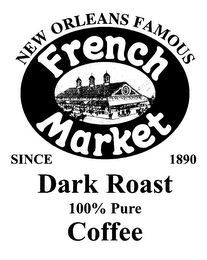 NEW ORLEANS FAMOUS FRENCH MARKET SINCE 1890 DARK ROAST 100% PURE COFFEE logo
