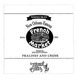 NEW ORLEANS FAMOUS FRENCH MARKET SINCE 1890 WHOLE BEAN PREMIUM SPECIALTY COFFEES PRALINES AND CREME MARDI GRAS