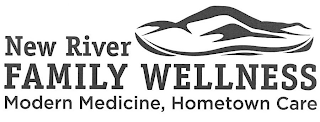 NEW RIVER FAMILY WELLNESS MODERN MEDICINE, HOMETOWN CARE logo
