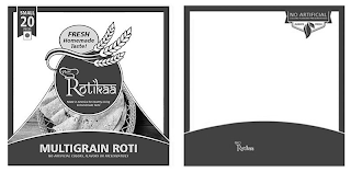 NEW ROTIKAA MADE IN AMERICA FOR HEALTHY LIVING & HOMEMADE TASTE SMALL 20 PIECES FRESH HOMEMADE TASTE! MULTIGRAIN ROTI NO ARTIFICIAL COLORS, FLAVORS OR PRESERVATIVES NO ARTIFICIAL COLORS · FLAVORS · PRESERVATIVES ALWAYS FRESH NEW ROTIKAA logo