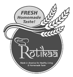 NEW ROTIKAA MADE IN AMERICA FOR HEALTHYLIVING & HOMEMADE TASTE FRESH HOMEMADE TASTE! logo