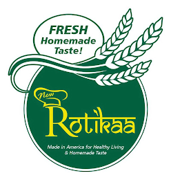 NEW ROTIKAA MADE IN AMERICA FOR HEALTHYLIVING & HOMEMADE TASTE FRESH HOMEMADE TASTE! logo