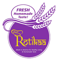 NEW ROTIKAA MADE IN AMERICA FOR HEALTHYLIVING & HOMEMADE TASTE FRESH HOMEMADE TASTE! logo