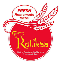 NEW ROTIKAA MADE IN AMERICA FOR HEALTHYLIVING & HOMEMADE TASTE FRESH HOMEMADE TASTE! logo
