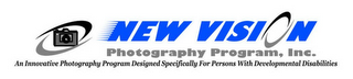 NEW VISION PHOTOGRAPHY PROGAM, INC. AN INNOVATIVE PHOTOGRAPHY PROGRAM DESIGNED SPECIFICALLY FOR PERSONS WITH DEVELOPMENTAL DISABILITIES logo