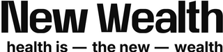 NEW WEALTH HEALTH IS — THE NEW — WEALTH logo