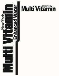 NEW YORK MULTI VITAMIN ENHANCED WATER DRINK YOUR MULTI VITAMIN logo