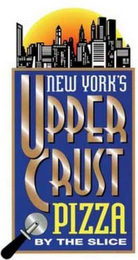 NEW YORK'S UPPER CRUST PIZZA BY THE SLICE