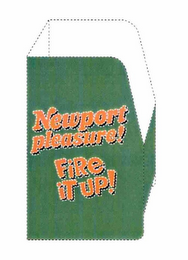 NEWPORT PLEASURE! FIRE IT UP! logo