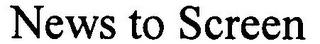 NEWS TO SCREEN logo