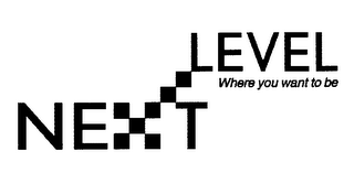NEXT LEVEL WHERE YOU WANT TO BE logo