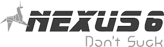 NEXUS 6 DON'T SUCK logo